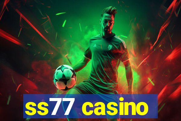 ss77 casino